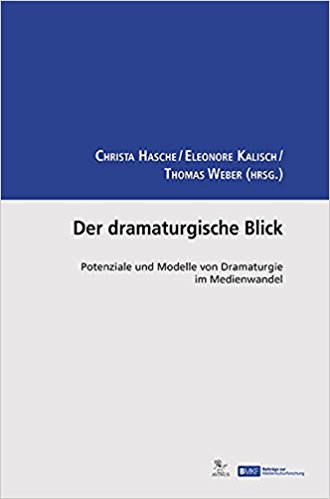 Hasche/ Kalisch/ Weber (Hg.) – Der dramaturgische Blick
